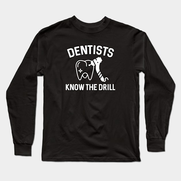 Dentists Know The Drill Long Sleeve T-Shirt by VectorPlanet